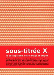 Sous-titrée X, la pornographie entre image et propos