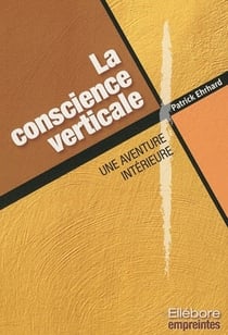 La conscience verticale - une aventure intérieure