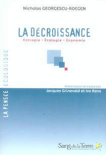 La décroissance - entropie, écologie, économie