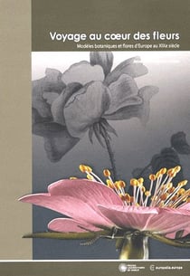 Voyage au coeur des fleurs - modèles botaniques et flores d'Europe au XIX siècle