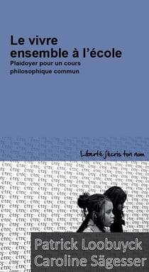 Le vivre ensemble à l'école - plaidoyer pour un cours philosophique commun