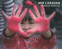 Mir caravan, namur-moscou : la caravane de la paix 2010