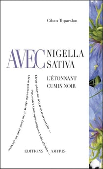 Avec nigella sativa - l'étonnant cumin noir