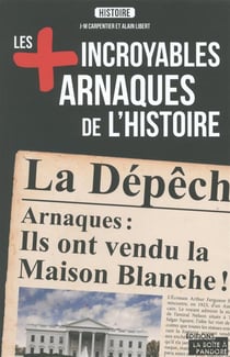 Les plus incroyables arnaques de l'histoire