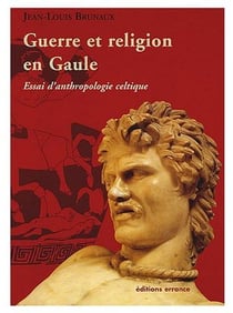 Guerre et religion en Gaule - essai d'anthropologie celtique