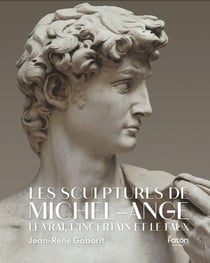 Les sculptures de Michel-Ange : Le vrai, l'incertain et le faux