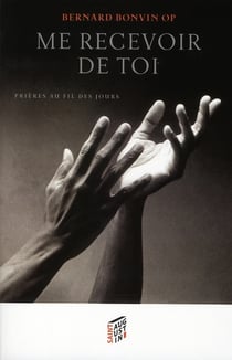 Me recevoir de toi - prières au fil des jours