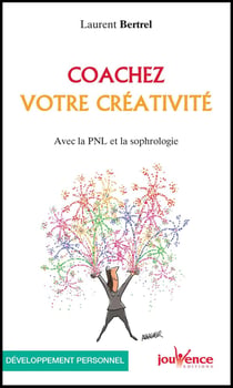 Coachez votre créativité - avec la PNL et la sophrologie