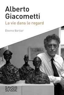 Alberto Giacometti - une vie dans le regard