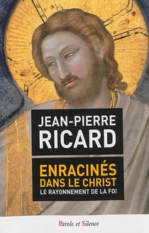 Enracinés dans le Christ - le rayonnement de la foi