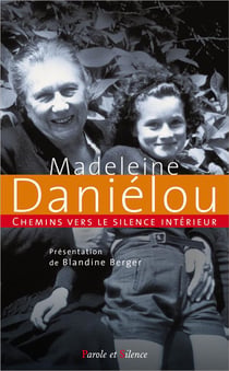 Chemins vers le silence intérieur avec Madeleine Daniélou