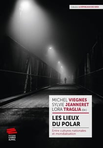 Les lieux du polar - entre cultures nationales et mondialisation