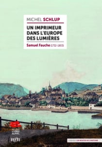 Un imprimeur dans l'Europe des Lumières : Samuel Fauche (1732-1803)