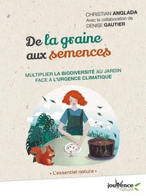 De la graine aux semences - multiplier la biodiversité au jardin face à l'urgence climatique
