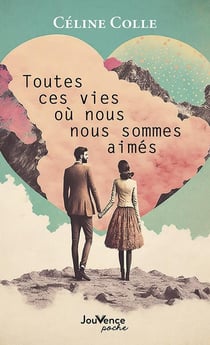 Toutes ces vies ou nous nous sommes aimés
