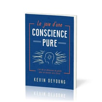 La joie d'une conscience pure : L'art de se détourner du péché pour se tourner vers Christ