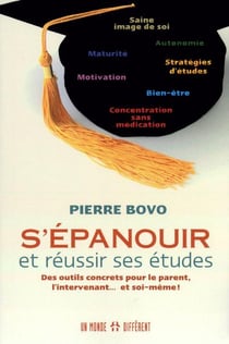 S Epanouir Et Reusir Ses Etudes - Des Outils Concrets Pour Le Parent, L Intervenant Et Soi-Meme