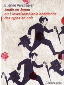 Anaïs au japon ou l'invraisemblable obédience des types en noir