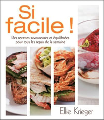Si facile ! des recettes savoureuses et équilibrées pour tous les repas de la semaine