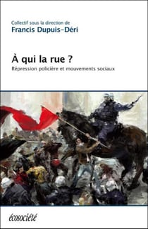 À qui la rue ? répression policière et mouvements sociaux
