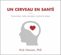 Un cerveau en santé - immunisez votre cerveau contre le stress