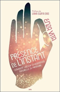 Présence de l'instant - comment laisser la méditation naturelle se produire