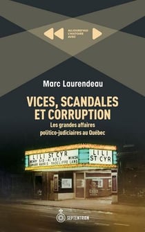 Vices, scandales et corruption : Les grandes affaires politico-judiciaires au Québec