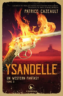 Un western fantasy Tome 3 : Ysandelle
