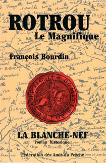 Rotrou le magnifique ou la lumière du perche