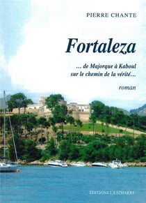 FORTALEZA : ... de Majorque à Kaboul sur le chemin de la vérité...
