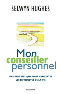 Mon conseiller personnel - une aide biblique pour affronter les difficultés de la vie