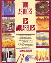 100 astuces les aquarelles