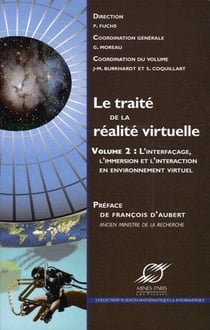 Le traité de la réalité virtuelle Tome 2 : l'interfaçage, l'immersion et l'interaction en environnement virtuel (3e édition)