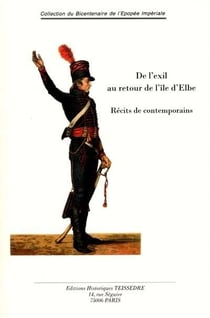 De l'exil au retour de l'île d'elbe - récits de contemporains