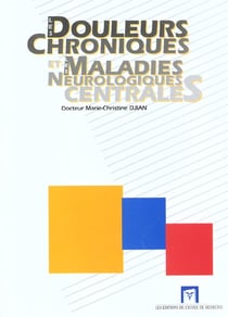 Les douleurs chroniques et les maladies neurologiques centrales