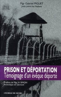 Prison et déportation - témoignage d?un évêque déporté