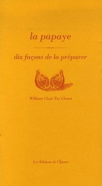 Dix façons de le préparer : la papaye