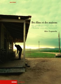 Des films et des maisons - la périlleuse trajectoire de l'homme vers son humanité