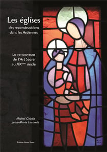 Les églises des reconstructions dans les ardennes - le renouveau de l'art sacré au xxe siècle