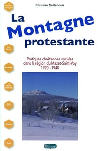 La montagne protestante - pratiques chrétiennes sociales dans la région du Mazet-Saint-Voy 1920-1940