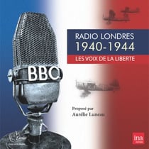 Radio londres 1940-1944 - les voix de la liberté