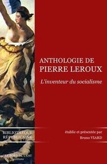 Anthologie de Pierre Leroux - inventeur du socialisme