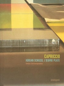 Capriccio - Adrian Schiess, l'oeuvre plate