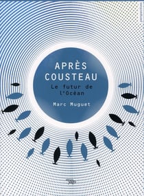 Après cousteau - le futur de l'océan