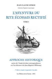 L'aventure du rite écossais rectifié Tome 1 : Approche historique (2eme edition augmentee)