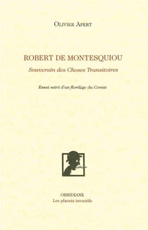 Robert de Montesquiou, souverain des choses transitoires - un florilège du comte
