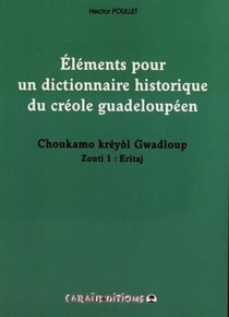 Éléments pour un dictionnaire historique du créole guadeloupéen