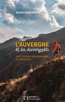L'Auvergne et les Auvergnats - une culture montagnarde authentique