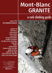 Mont Blanc Granite a rock climbing guide Vol 2 - The Chamonix Aiguilles