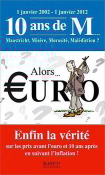 Alors... euro - enfin la vérité sur les prix avant l'euro et 10 ans après...